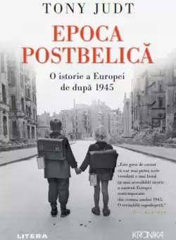 Epoca Postbelica. O istorie a Europei de dupa 1945