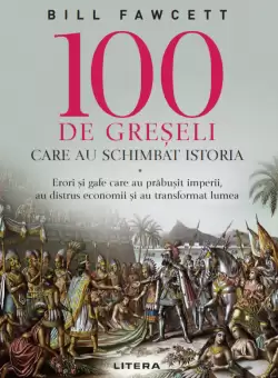 100 de greseli care au schimbat istoria
