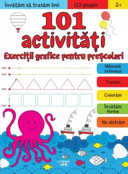 101 activitati. Exercitii grafice pentru prescolari