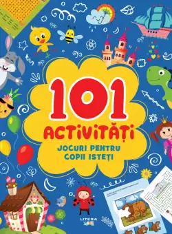 101 activitati. Jocuri pentru copii isteti