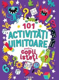 101 activitati uimitoare pentru copii isteti