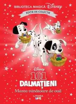 101 dalmatieni. Marea vanatoare de oua. Volumul 74. Disney. Biblioteca magica, editie de colectie