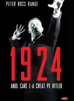 1924. Anul care l-a creat pe Hitler. Vol. 125