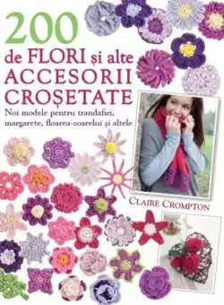 200 de flori si alte accesorii crosetate