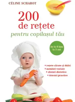 200 de retete pentru copilasul tau