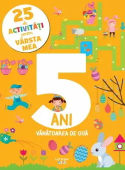 25 de activitati pentru varsta mea. 5 ani. Vanatoarea de oua