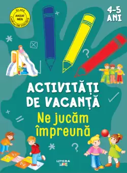 Activitati de vacanta. Ne jucam impreuna (4-5 ani)