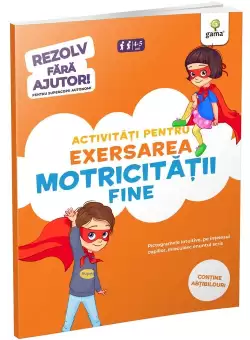 Activitati pentru exersarea motricitatii fine • 3-5 ani