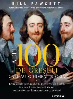 Alte 100 de greseli care au schimbat istoria