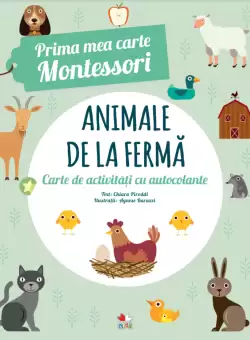 Animale de la ferma. Prima mea carte Montessori. Carte de activitati cu autocolante