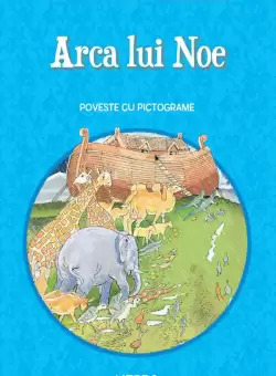 Arca lui Noe. Poveste cu pictograme. Citesc cu ajutor (Nivelul 1)