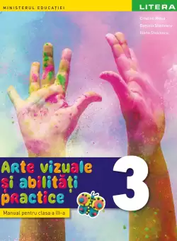 Arte vizuale si abilitati practice. Manual. Clasa a III-a