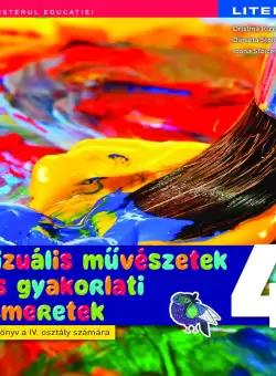 Arte vizuale si abilitati practice. Manual in limba maghiara. Clasa a IV-a