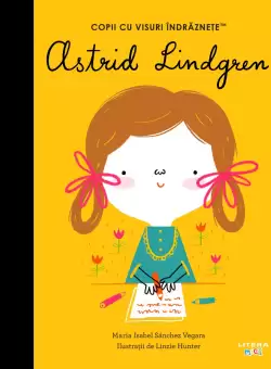 Astrid Lindgren. Volumul 43. Copii cu visuri indraznete