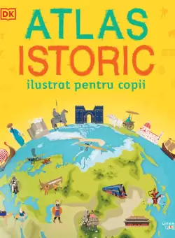 Atlas istoric ilustrat pentru copii