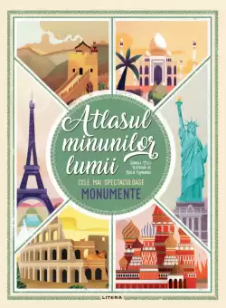 Atlasul minunilor lumii. Cele mai spectaculoase monumente