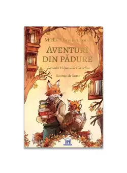 Aventuri din padure - Jurnalul Vulpoiului Cornelius - vol 2