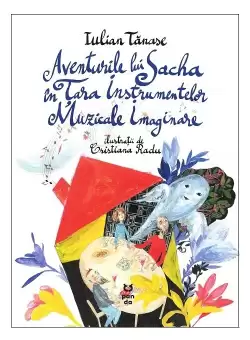 Aventurile lui Sacha in Tara Instrumentelor Muzicale Imaginare