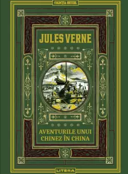 Aventurile unui chinez in China. Volumul 33. Biblioteca Jules Verne