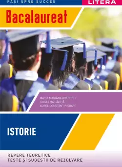 Bacalaureat. Istorie. Repere teoretice. Teste si sugestii de rezolvare. Clasa a XII-a