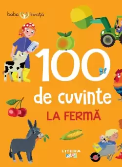 Bebe invata. 100 de cuvinte. La ferma
