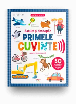 Bebe invata. Ascult si descopar. Primele cuvinte. Carte cu sunete