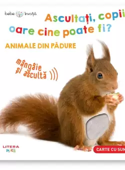 Bebe invata. Ascultati, copii, oare cine poate fi? Animale din padure