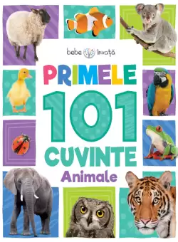 Bebe invata. Primele 101 cuvinte. Animale