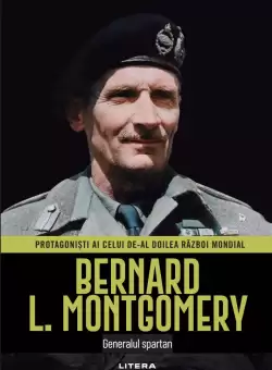 Bernard L. Montgomery. Volumul 11. Protagonisti ai celui de-al Doilea Razboi Mondial