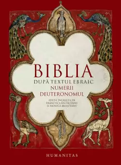 Biblia dupa textul ebraic. Numerii. Deuteronomul