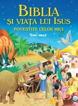 Biblia si viata lui Isus povestite celor mici