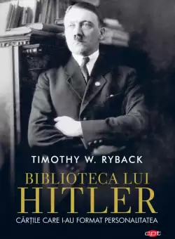 Biblioteca lui Hitler. Cartile care i-au format personalitatea