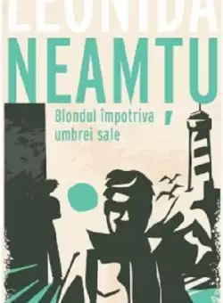 Blondul impotriva umbrei sale | Leonida Neamtu