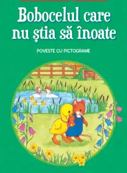 Bobocelul care nu stia sa inoate. Poveste cu pictograme. Citesc cu ajutor (Nivelul 1)