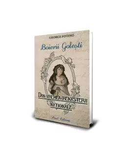 Boierii Golesti. Din vremea Renasterii nationale