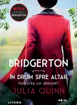 Bridgerton. In drum spre altar. Povestea lui Gregory. Vol. 8