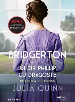 Bridgerton. Lui Sir Phillip, cu dragoste. Povestea lui Eloise. Vol. 5
