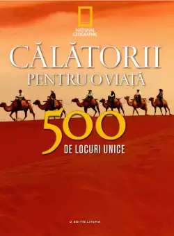 Calatorii pentru o viata. 500 de locuri unice. Vol. 2