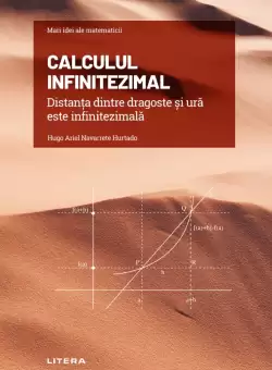 Calculul infinitezimal. Distanta dintre dragoste si ura este infinitezimala