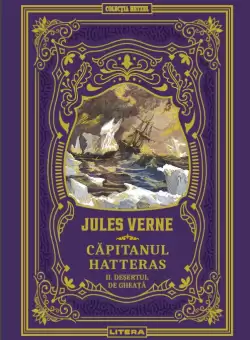 Capitanul Hatteras II. Desertul de gheata. Volumul 25. Biblioteca Jules Verne