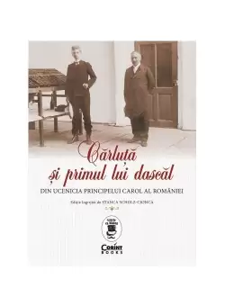 Carluta si primul lui dascal. Din ucenicia principelui Carol al Romaniei