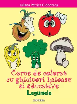 Carte de colorat cu ghicitori haioase si educative – Legumele | Iuliana Petrica Ciobotaru