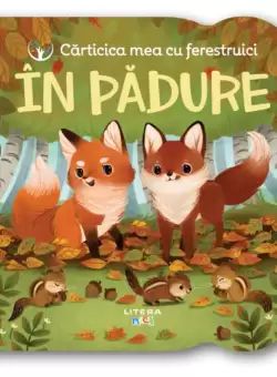 Carticica mea cu ferestruici. In padure