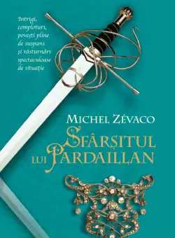 Cavalerii Pardaillan. Sfarsitul lui Pardaillan (vol. 10)