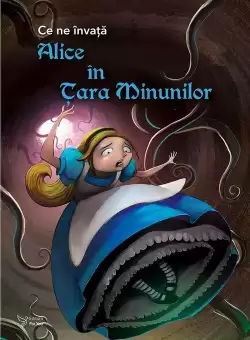 Ce ne invata Alice in Tara Minunilor