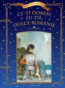 Ce-ti doresc eu tie, dulce Romanie. Lecturi scolare