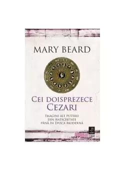 Cei doisprezece Cezari: imagini ale puterii din Antichitate pana in Epoca Moderna
