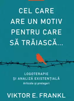 Cel care are un motiv pentru care sa traiasca...