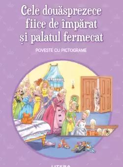 Cele douasprezece fiice de imparat si palatul fermecat. Poveste cu pictograme. Citesc cu ajutor (nivelul 1)