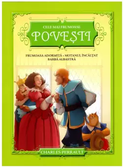 Cele mai frumoase povesti. Frumoasa adormita. Motanul Incaltat. Barba Albastra